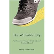 The Walkable City; From Haussmann's Boulevards to Jane Jacobs' Streets and Beyond