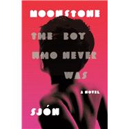 Moonstone The Boy Who Never Was: A Novel