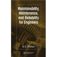 Maintainability, Maintenance, And Reliability for Engineers
