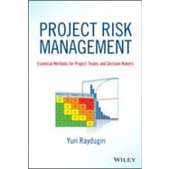 Project Risk Management Essential Methods for Project Teams and Decision Makers