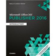 Shelly Cashman Series Microsoft Office 365 & Publisher 2016: Introductory