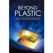 Beyond Plastic : Trends in the Payment Card Industry