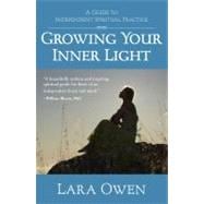 Growing Your Inner Light : A Guide to Independent Spiritual Practice