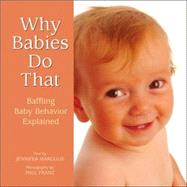 Why Babies Do That : Baffling Baby Behavior Explained