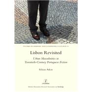 Lisbon Revisited: Urban Masculinities in Twentieth-Century Portuguese Fiction