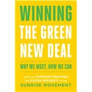 Winning the Green New Deal Why We Must, How We Can