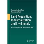 Land Acquisition, Industrialization and Livelihoods