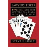 Lawyers' Poker 52 Lessons that Lawyers Can Learn from Card Players