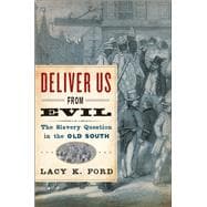 Deliver Us from Evil The Slavery Question in the Old South