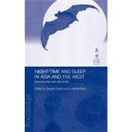 Night-time and Sleep in Asia and the West : Exploring the Dark Side of Life