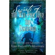 Secrets of The Wee Free Men and Discworld The Myths and Legends of Terry Pratchett's Multiverse