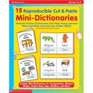15 Reproducible Cut & Paste Mini-Dictionaries Thematic Picture Dictionaries That Help Young Learners Read and Write Lots and Lots of New Words
