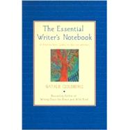 The Essential Writers Notebook: A Step-By-Step Guide to Better Writing