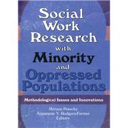 Social Work Research with Minority and Oppressed Populations