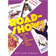 Roadshow! The Fall of Film Musicals in the 1960s