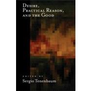 Desire, Practical Reason, and the Good