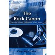 The Rock Canon: Canonical Values in the Reception of Rock Albums