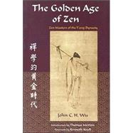 The Golden Age of Zen Zen Masters of the T'ang Dynasty