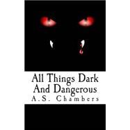 All Things Dark and Dangerous