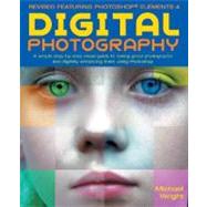 Digital Photography : A Step-by Step Visual Guide, Now Featuring Photoshop Elements 4