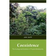 Coexistence The Ecology and Evolution of Tropical Biodiversity