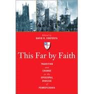 This Far by Faith: Tradition and Change in the Episcopal Diocese of Pennsylvania