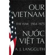 Our Vietnam : The War 1954-1975