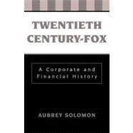 Twentieth Century-Fox A Corporate and Financial History