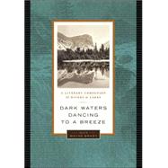 Dark Waters Dancing to a Breeze A Literary Companion to Rivers and Lakes