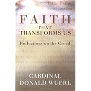 Faith That Transforms Us: Reflections On The Creed