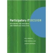 Participatory IT Design Designing for Business and Workplace Realities