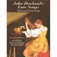 John Dowland's Lute Songs Third and Fourth Books with Original Tablature