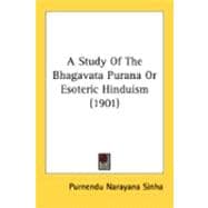 A Study Of The Bhagavata Purana Or Esoteric Hinduism