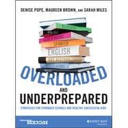 Overloaded and Underprepared Strategies for Stronger Schools and Healthy, Successful Kids