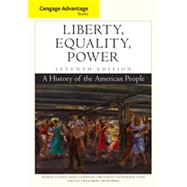 Cengage Advantage Books: Liberty, Equality, Power: A History of the American People, 7th Edition