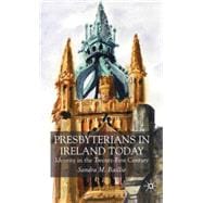Presbyterians in Ireland Today Identity in the Twenty-First Century