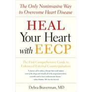 Heal Your Heart with EECP The Only Noninvasive Way to Overcome Heart Disease