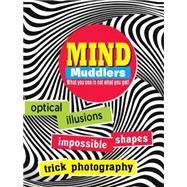 Mind Muddlers: What You See Is Not What You Get!