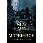 A New Haunt for Mr. Bierce A Novel