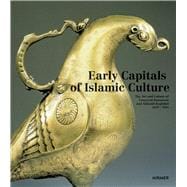 Early Capitals of Islamic Culture