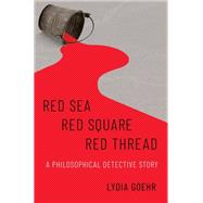 Red Sea-Red Square-Red Thread A Philosophical Detective Story