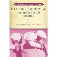 Understanding and Teaching U.s. Lesbian, Gay, Bisexual, and Transgender History