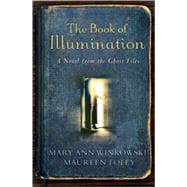 The Book of Illumination A Novel from the Ghost Files