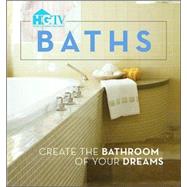 Baths : Create the Bathroom of Your Dreams