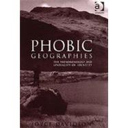 Phobic Geographies: The Phenomenology and Spatiality of Identity