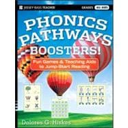 Phonics Pathways Boosters! : Fun Games and Teaching AIDS to Jump-Start Reading