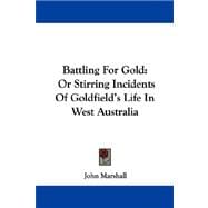 Battling for Gold : Or Stirring Incidents of Goldfield's Life in West Australia