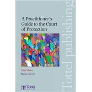 A Practitioner's Guide to the Court of Protection