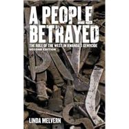 A People Betrayed The Role of the West in Rwanda's Genocide, Second Edition