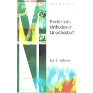 Preterism : Orthodox or Unorthodox?